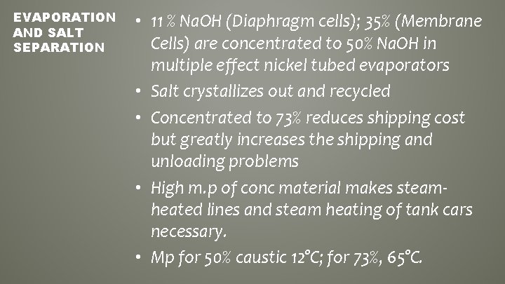 EVAPORATION AND SALT SEPARATION • 11 % Na. OH (Diaphragm cells); 35% (Membrane Cells)