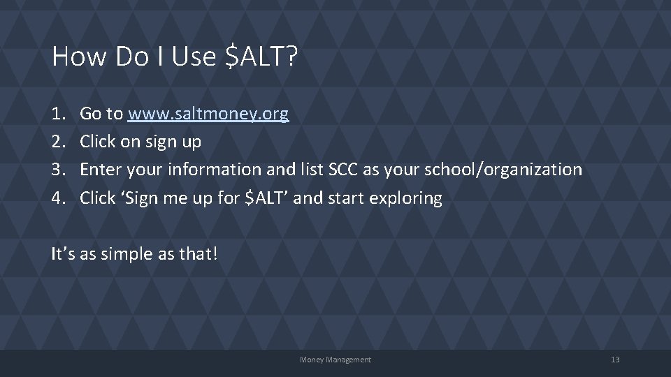 How Do I Use $ALT? 1. 2. 3. 4. Go to www. saltmoney. org