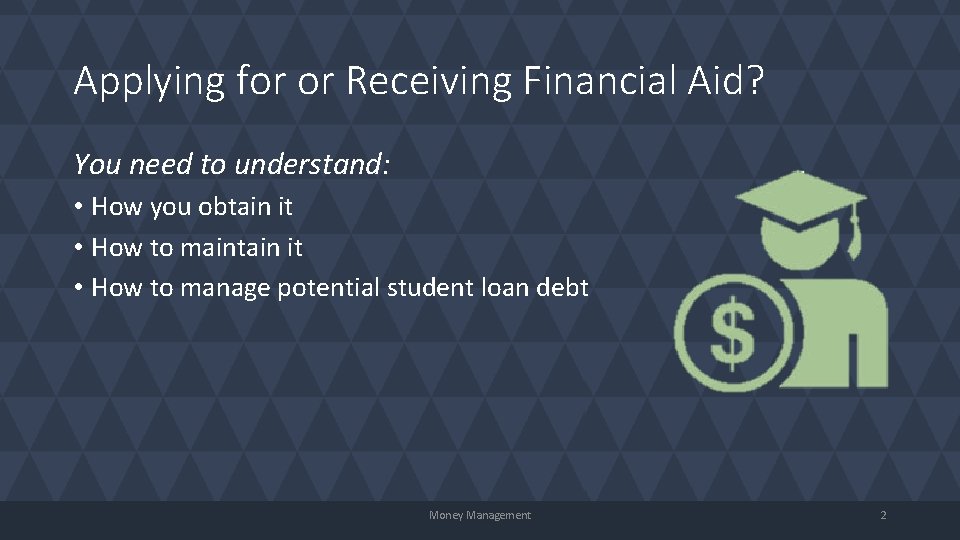 Applying for or Receiving Financial Aid? You need to understand: • How you obtain
