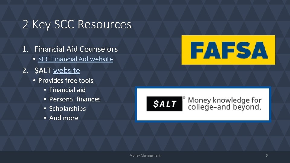 2 Key SCC Resources 1. Financial Aid Counselors • SCC Financial Aid website 2.