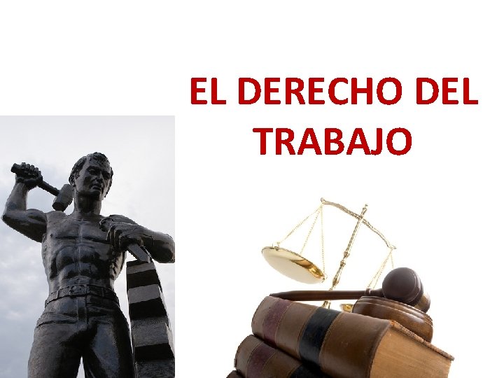 EL DERECHO DEL TRABAJO 