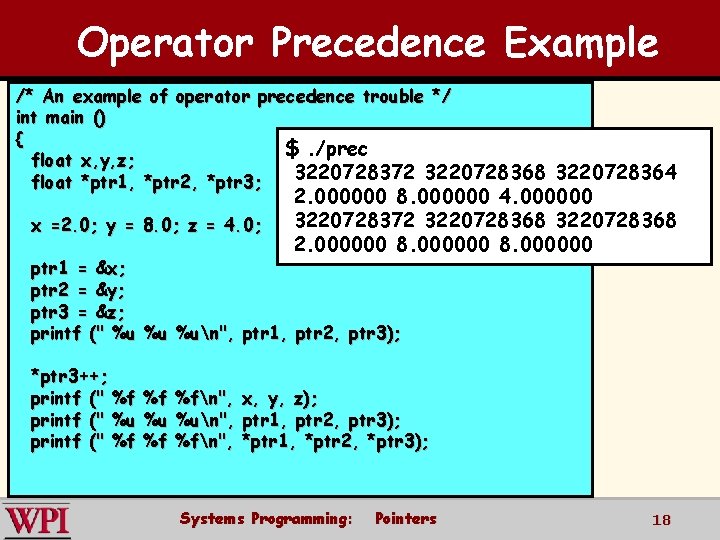 Operator Precedence Example /* An example of operator precedence trouble */ int main ()