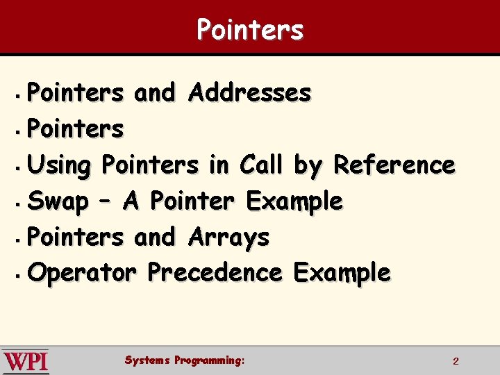 Pointers and Addresses § Pointers § Using Pointers in Call by Reference § Swap