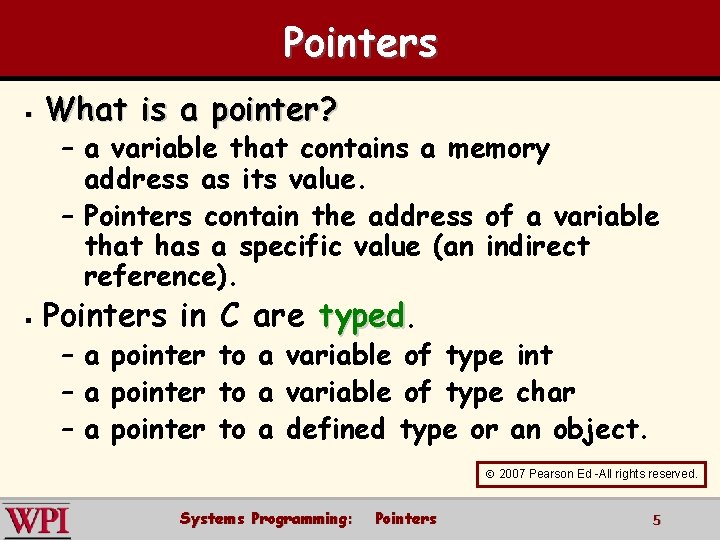 Pointers § What is a pointer? – a variable that contains a memory address