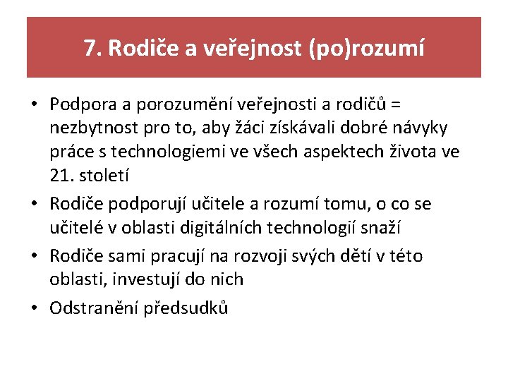 7. Rodiče a veřejnost (po)rozumí • Podpora a porozumění veřejnosti a rodičů = nezbytnost