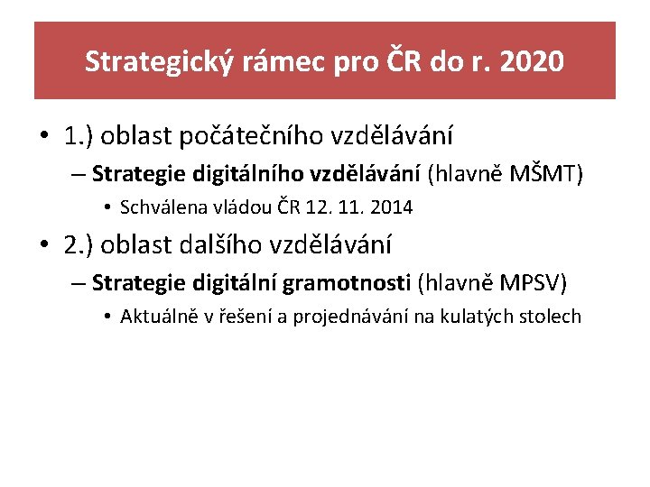 Strategický rámec pro ČR do r. 2020 • 1. ) oblast počátečního vzdělávání –