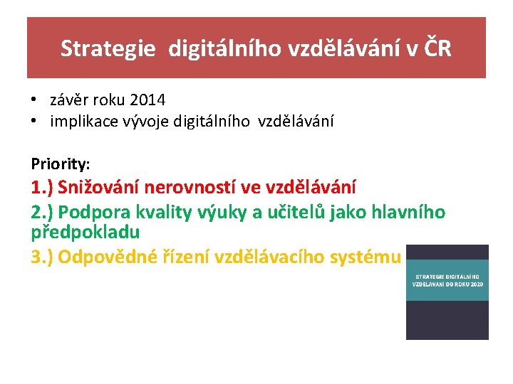 Strategie digitálního vzdělávání v ČR • závěr roku 2014 • implikace vývoje digitálního vzdělávání