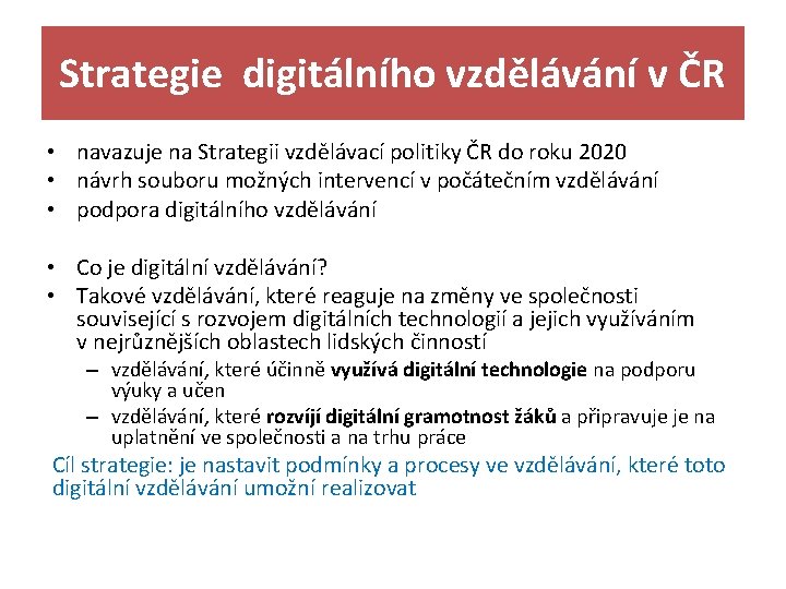 Strategie digitálního vzdělávání v ČR • navazuje na Strategii vzdělávací politiky ČR do roku