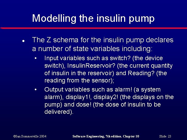 Modelling the insulin pump l The Z schema for the insulin pump declares a