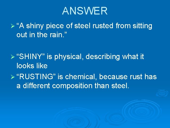 ANSWER Ø “A shiny piece of steel rusted from sitting out in the rain.