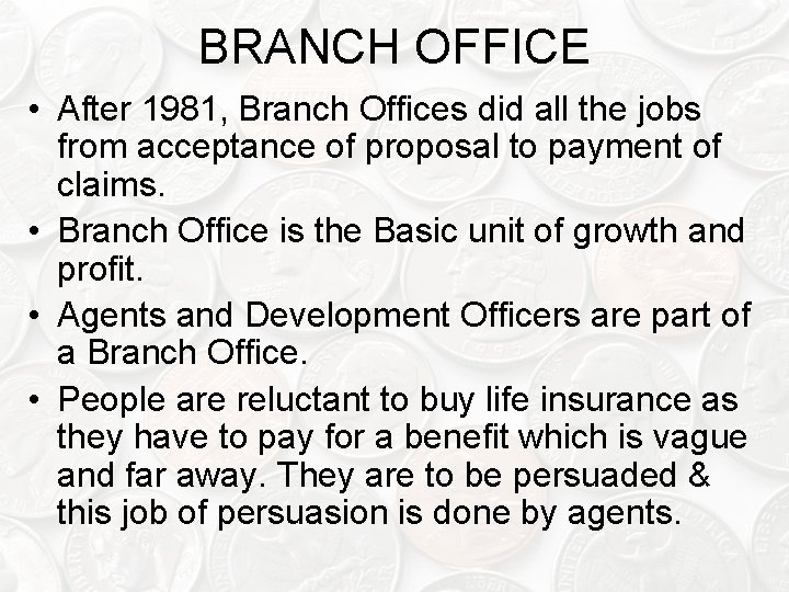 BRANCH OFFICE • After 1981, Branch Offices did all the jobs from acceptance of