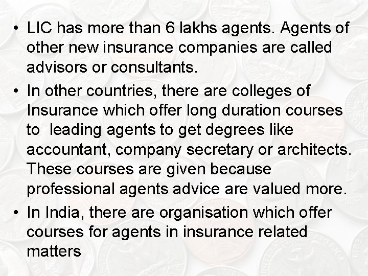  • LIC has more than 6 lakhs agents. Agents of other new insurance