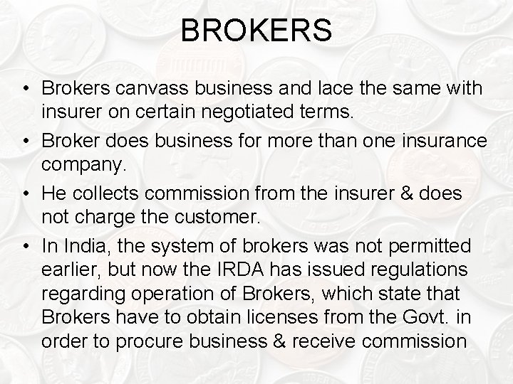 BROKERS • Brokers canvass business and lace the same with insurer on certain negotiated