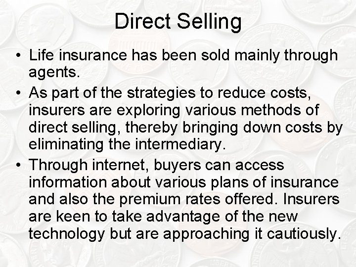Direct Selling • Life insurance has been sold mainly through agents. • As part