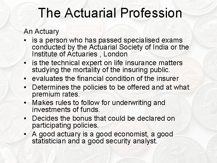 The Actuarial Profession An Actuary • is a person who has passed specialised exams