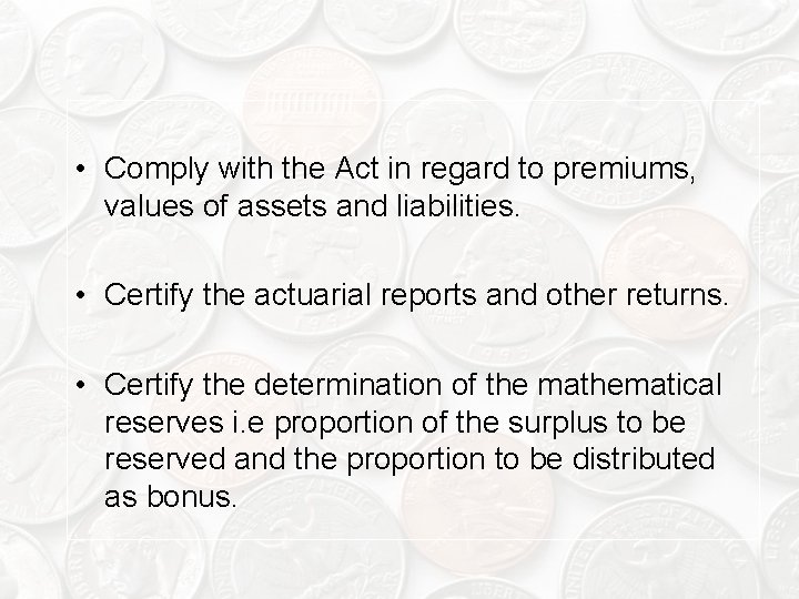  • Comply with the Act in regard to premiums, values of assets and