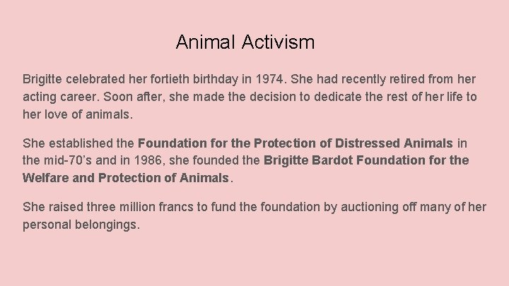 Animal Activism Brigitte celebrated her fortieth birthday in 1974. She had recently retired from