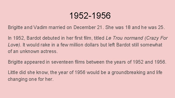 1952 -1956 Brigitte and Vadim married on December 21. She was 18 and he