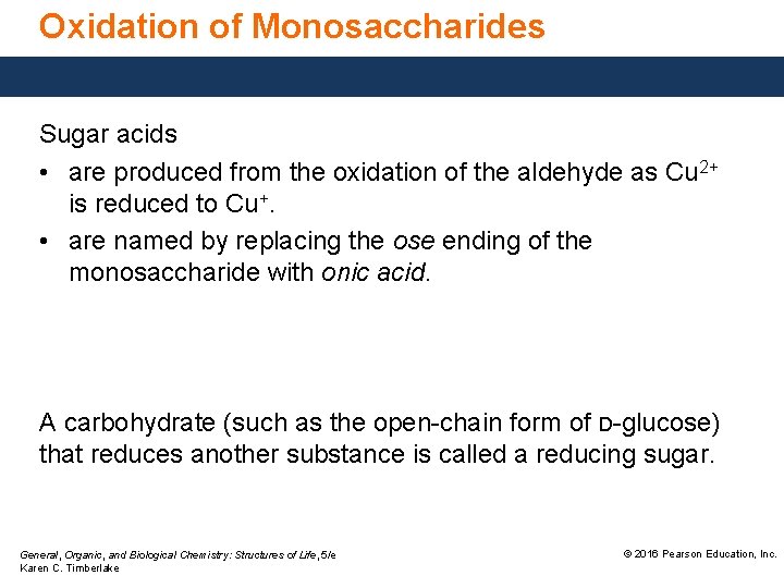 Oxidation of Monosaccharides Sugar acids • are produced from the oxidation of the aldehyde