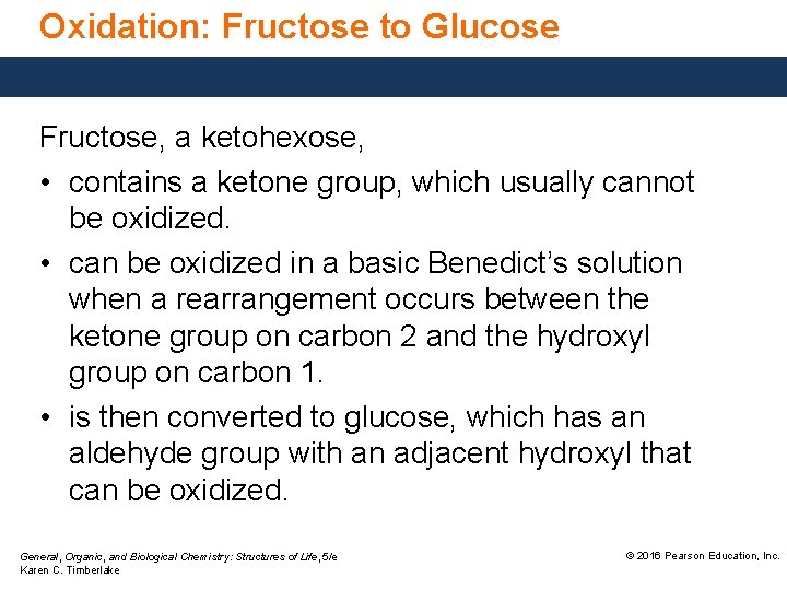 Oxidation: Fructose to Glucose Fructose, a ketohexose, • contains a ketone group, which usually