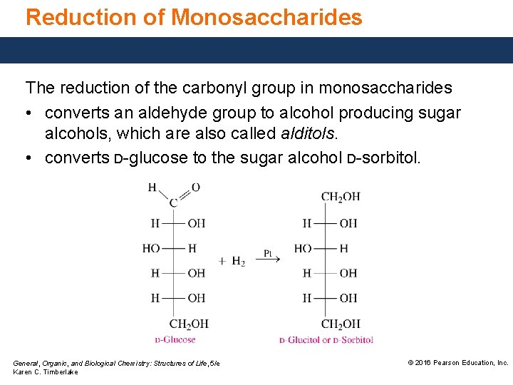 Reduction of Monosaccharides The reduction of the carbonyl group in monosaccharides • converts an