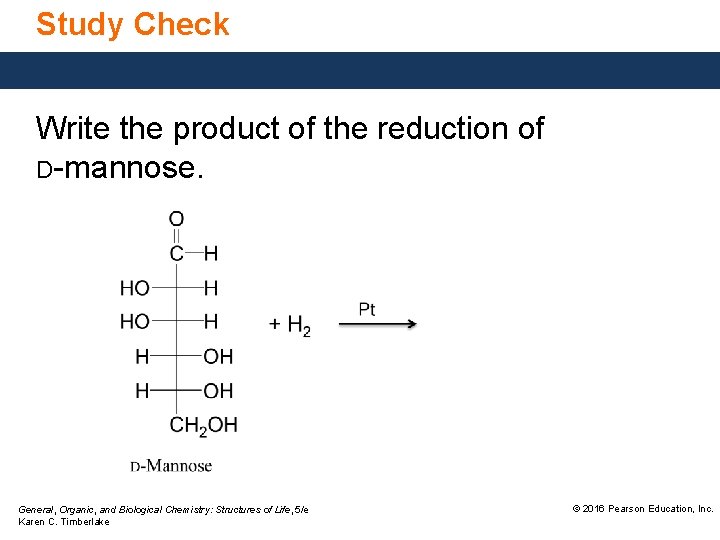 Study Check Write the product of the reduction of D-mannose. General, Organic, and Biological