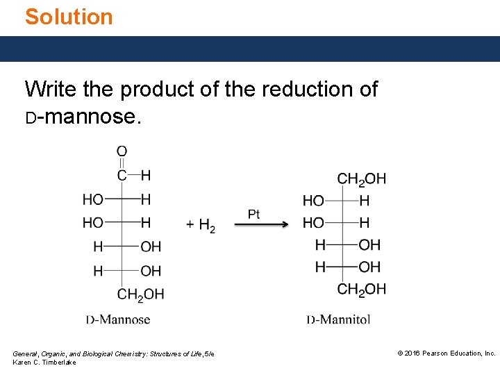 Solution Write the product of the reduction of D-mannose. General, Organic, and Biological Chemistry: