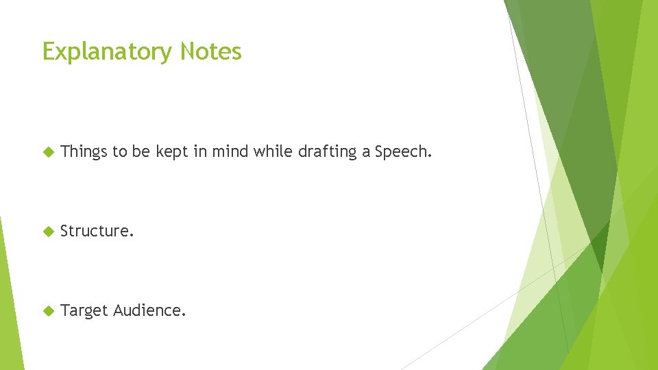 Explanatory Notes Things to be kept in mind while drafting a Speech. Structure. Target