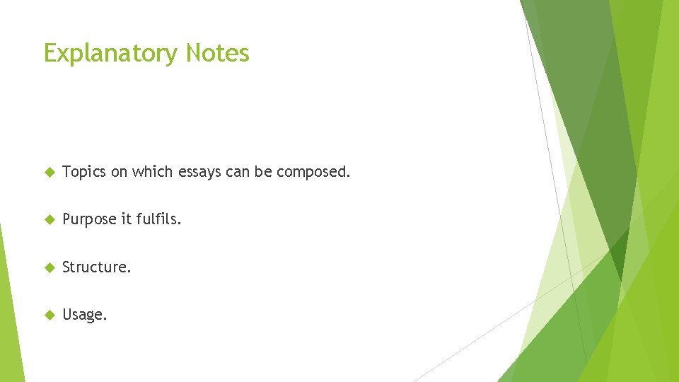 Explanatory Notes Topics on which essays can be composed. Purpose it fulfils. Structure. Usage.