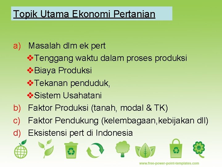 Topik Utama Ekonomi Pertanian a) Masalah dlm ek pert v. Tenggang waktu dalam proses