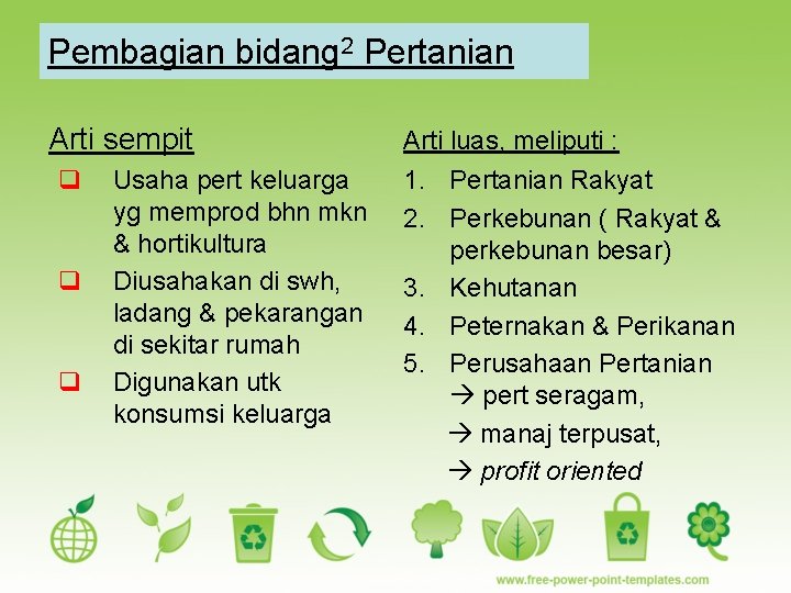 Pembagian bidang 2 Pertanian Arti sempit q q q Usaha pert keluarga yg memprod