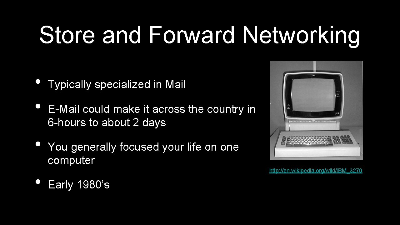 Store and Forward Networking • • Typically specialized in Mail E-Mail could make it