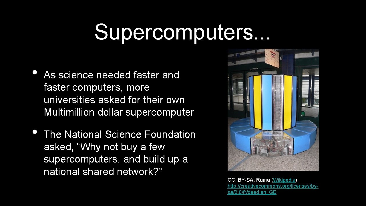 Supercomputers. . . • • As science needed faster and faster computers, more universities