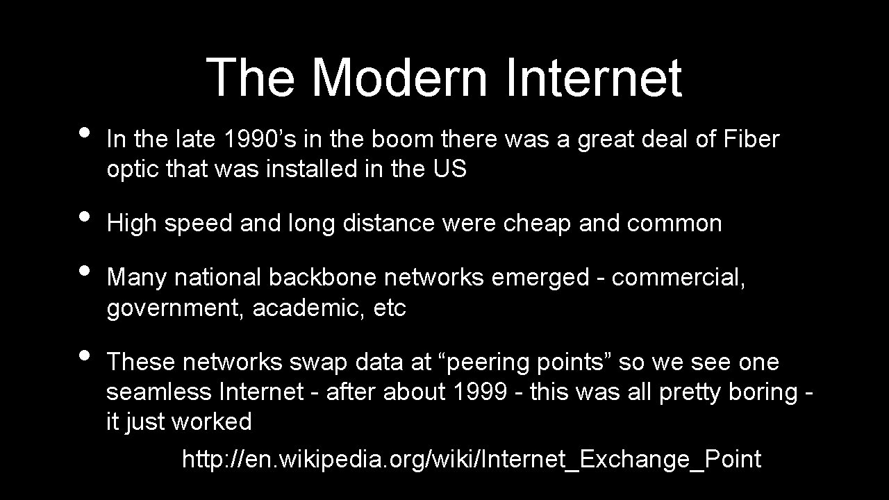 The Modern Internet • • In the late 1990’s in the boom there was