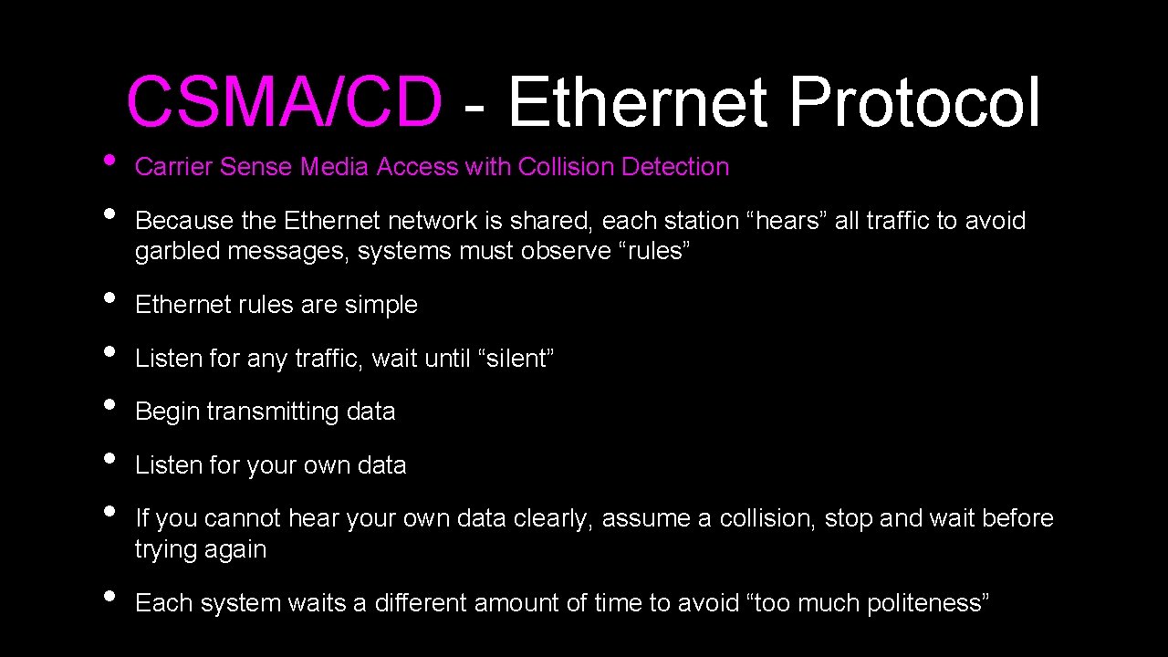  • • CSMA/CD - Ethernet Protocol Carrier Sense Media Access with Collision Detection