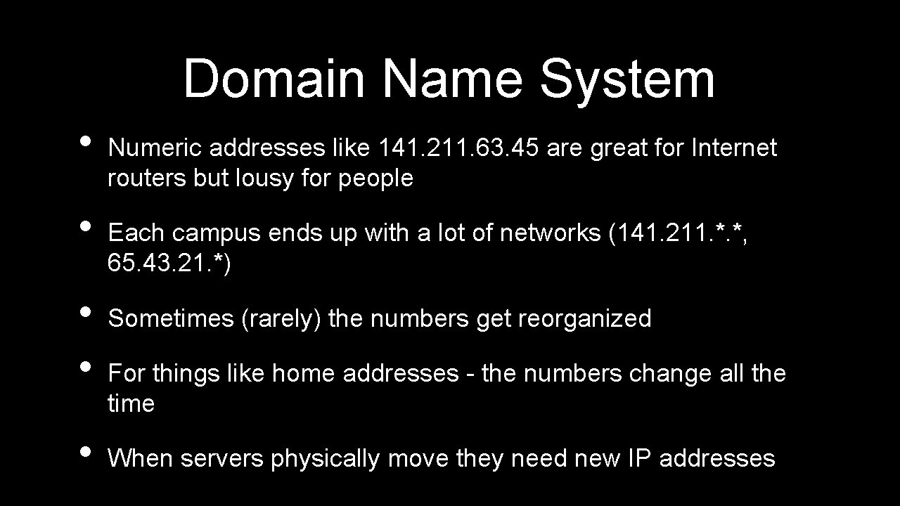 Domain Name System • • • Numeric addresses like 141. 211. 63. 45 are