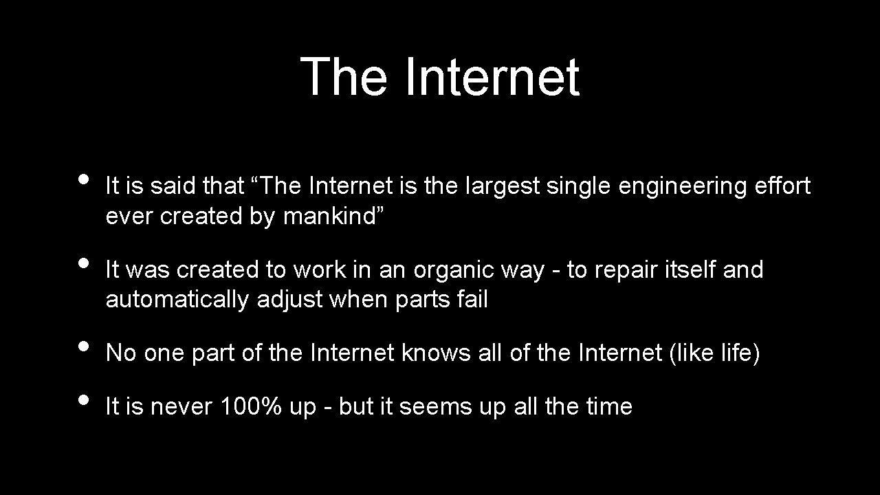 The Internet • • It is said that “The Internet is the largest single