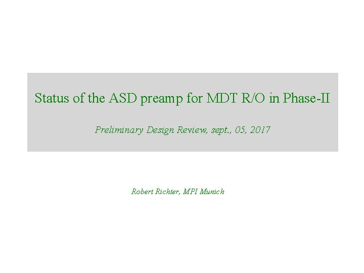 Status of the ASD preamp for MDT R/O in Phase-II Preliminary Design Review, sept.
