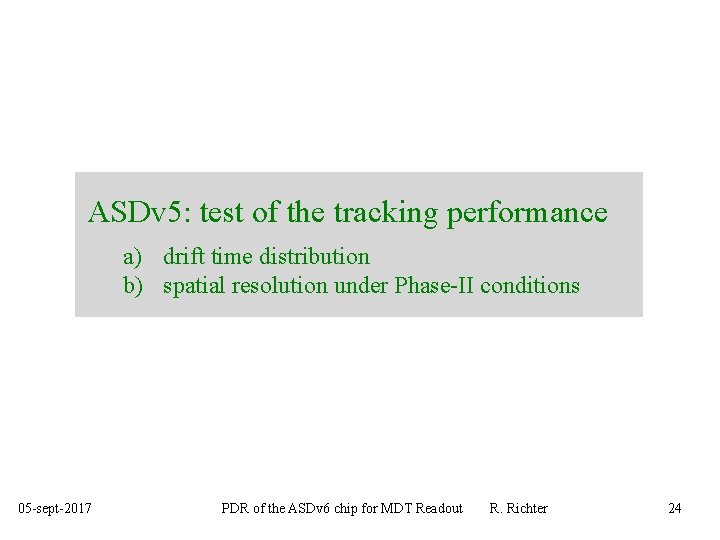 ASDv 5: test of the tracking performance a) drift time distribution b) spatial resolution