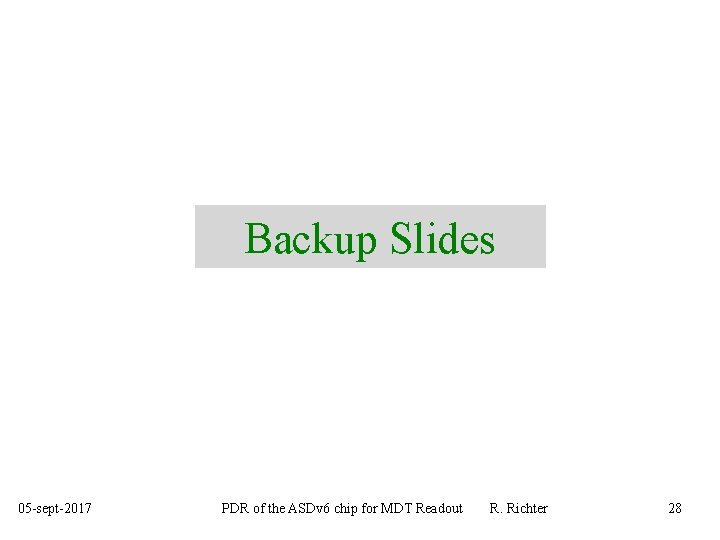 Backup Slides 05 -sept-2017 PDR of the ASDv 6 chip for MDT Readout R.