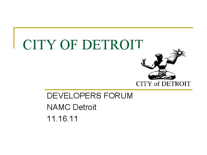 CITY OF DETROIT DEVELOPERS FORUM NAMC Detroit 11. 16. 11 