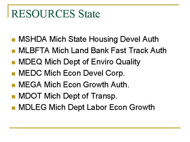 RESOURCES State n n n n MSHDA Mich State Housing Devel Auth MLBFTA Mich