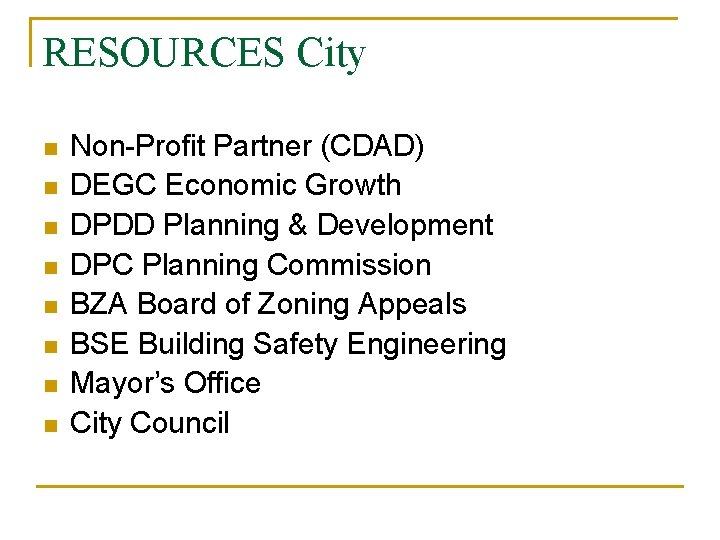 RESOURCES City n n n n Non-Profit Partner (CDAD) DEGC Economic Growth DPDD Planning