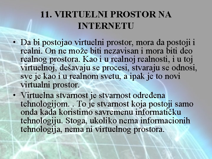 11. VIRTUELNI PROSTOR NA INTERNETU • Da bi postojao virtuelni prostor, mora da postoji