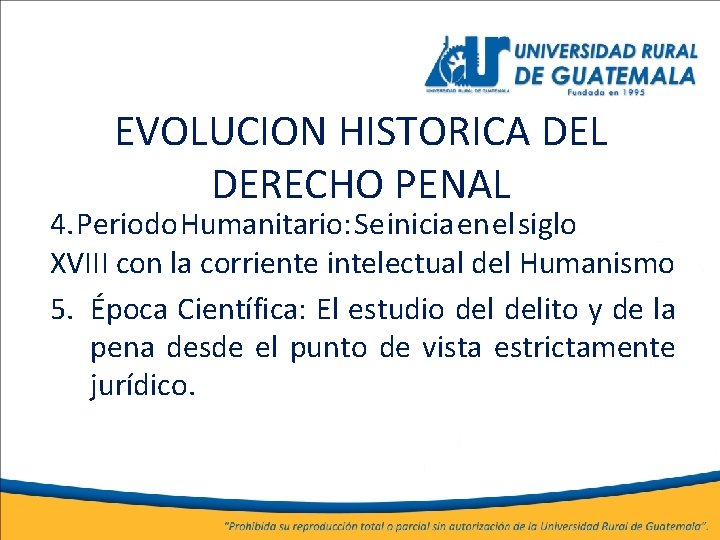 EVOLUCION HISTORICA DEL DERECHO PENAL 4. Periodo Humanitario: Se inicia en el siglo XVIII
