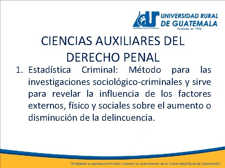 CIENCIAS AUXILIARES DEL DERECHO PENAL 1. Estadística Criminal: Método para las investigaciones sociológico-criminales y