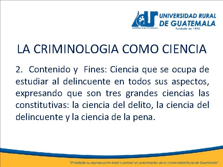 LA CRIMINOLOGIA COMO CIENCIA 2. Contenido y Fines: Ciencia que se ocupa de estudiar