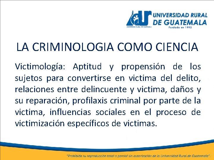 LA CRIMINOLOGIA COMO CIENCIA Victimología: Aptitud y propensión de los sujetos para convertirse en