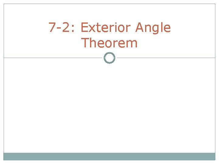 7 -2: Exterior Angle Theorem 