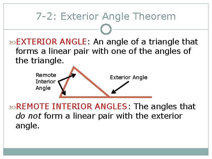 7 -2: Exterior Angle Theorem EXTERIOR ANGLE: An angle of a triangle that forms